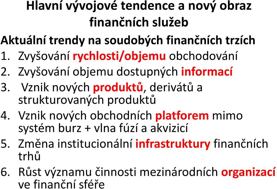 Vznik nových produktů, derivátů a strukturovaných produktů 4.