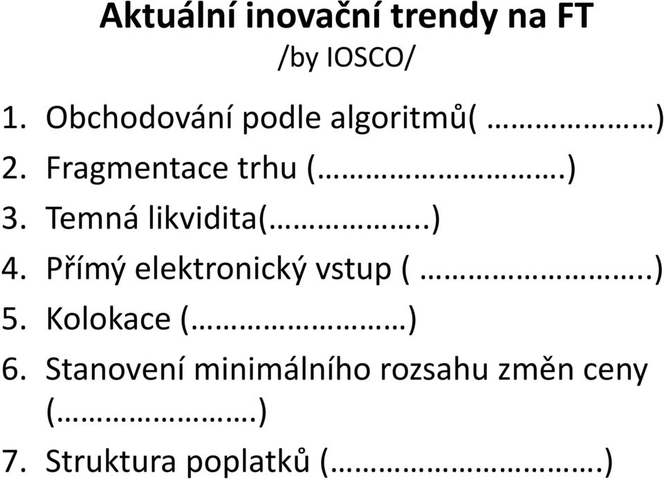 Temná likvidita(..) 4. Přímý elektronický vstup (..) 5.