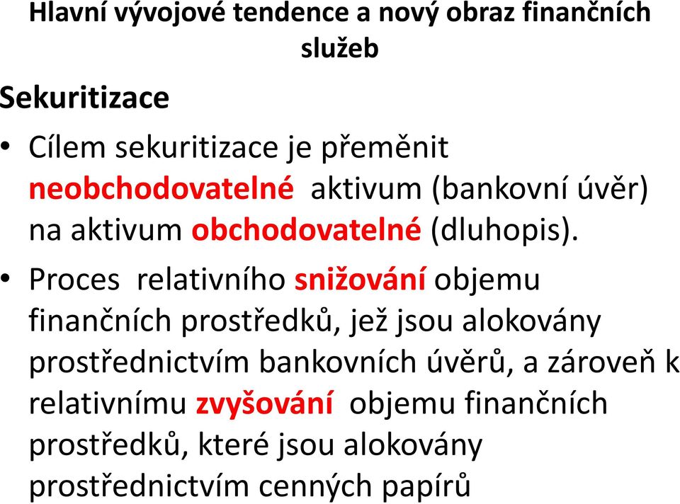 Proces relativního snižování objemu finančních prostředků, jež jsou alokovány prostřednictvím