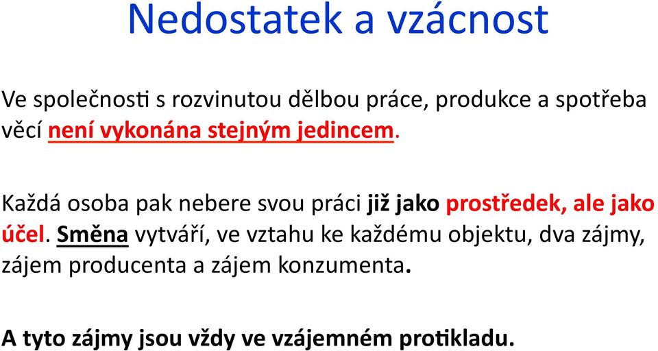 Každá osoba pak nebere svou práci již jako prostředek, ale jako účel.