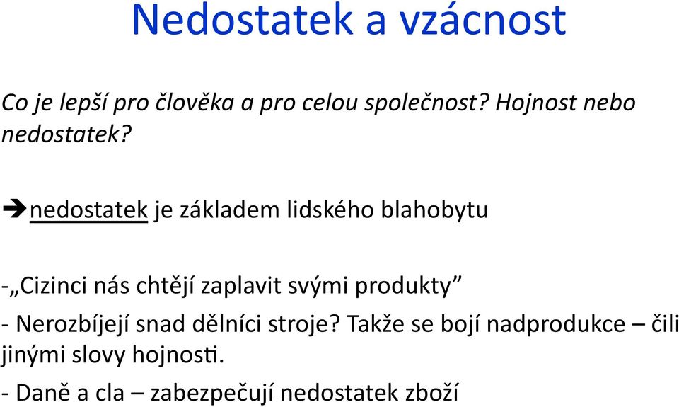 è nedostatek je základem lidského blahobytu - Cizinci nás chtějí zaplavit