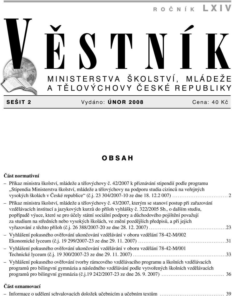 12.2 007)............................... 2 Příkaz ministra školství, mládeže a tělovýchovy č.