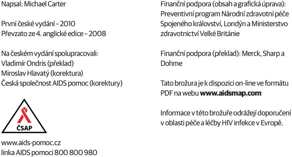 podpora (obsah a grafická úprava): Preventivní program Národní zdravotní péče Spojeného království, Londýn a Ministerstvo zdravotnictví Velké Británie