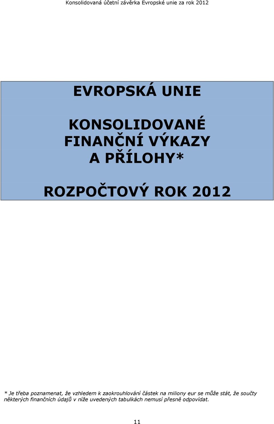 zaokrouhlování částek na miliony eur se může stát, že součty