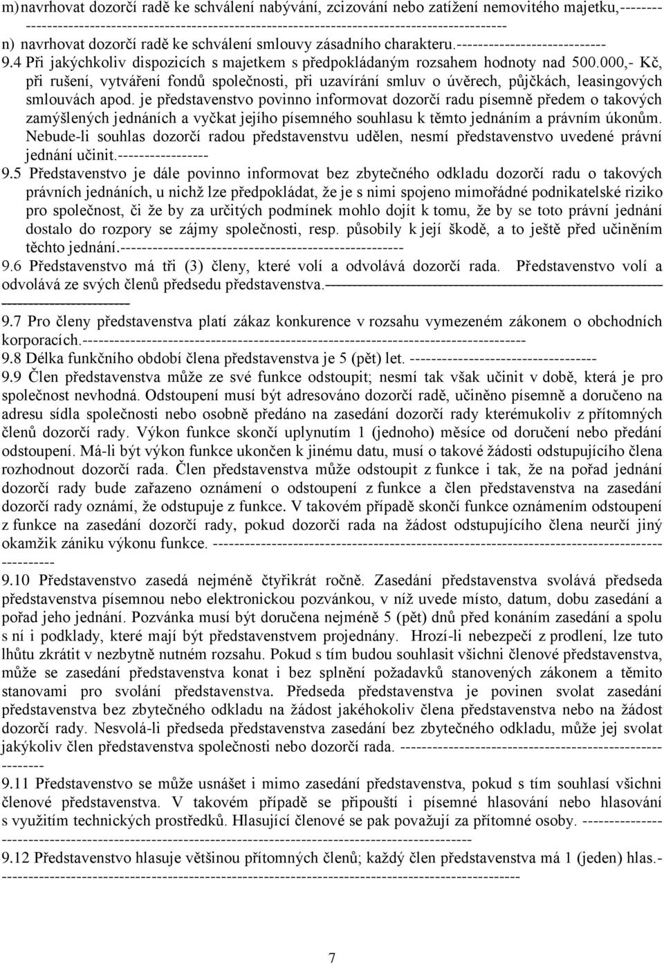 000,- Kč, při rušení, vytváření fondů společnosti, při uzavírání smluv o úvěrech, půjčkách, leasingových smlouvách apod.