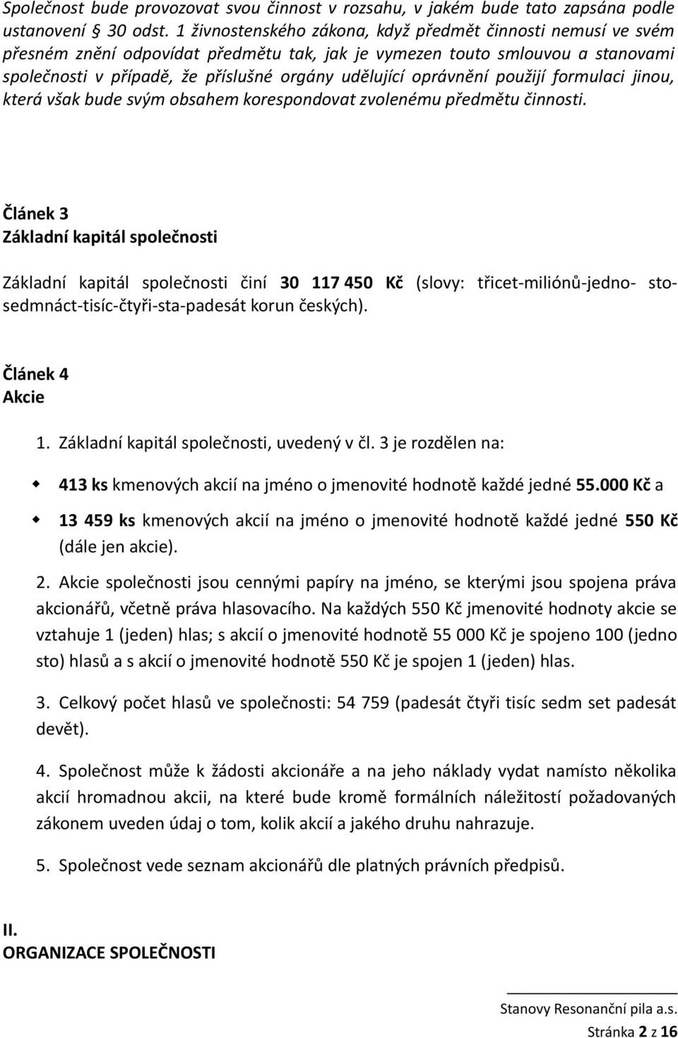 oprávnění použijí formulaci jinou, která však bude svým obsahem korespondovat zvolenému předmětu činnosti.