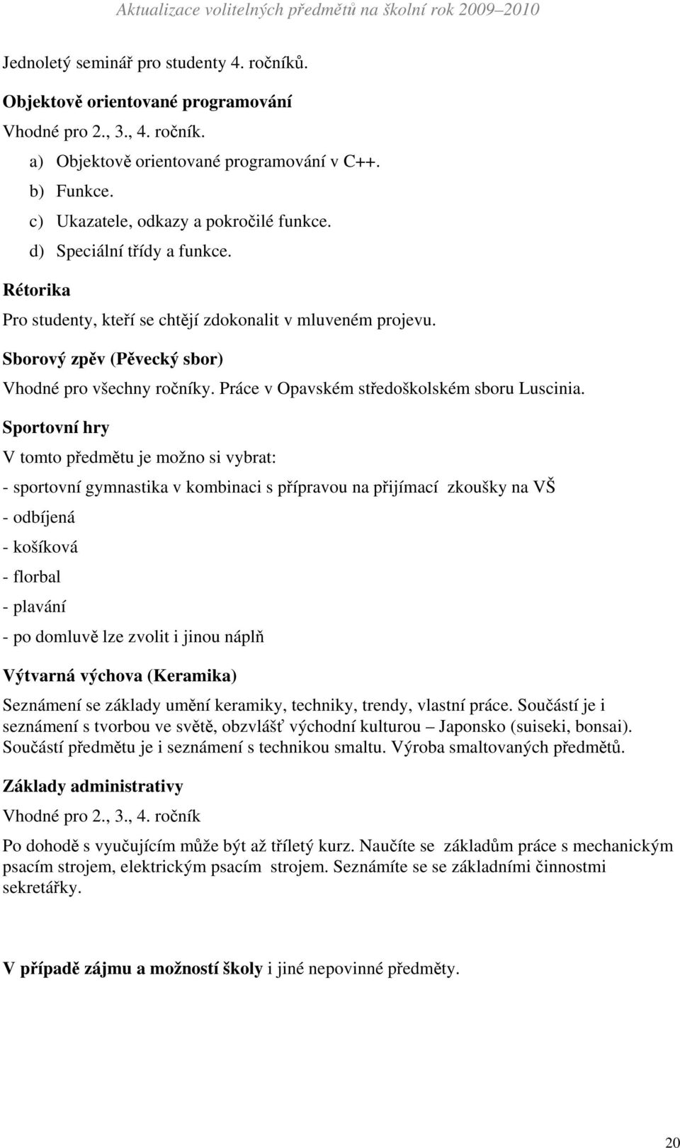 Práce v Opavském středoškolském sboru Luscinia.