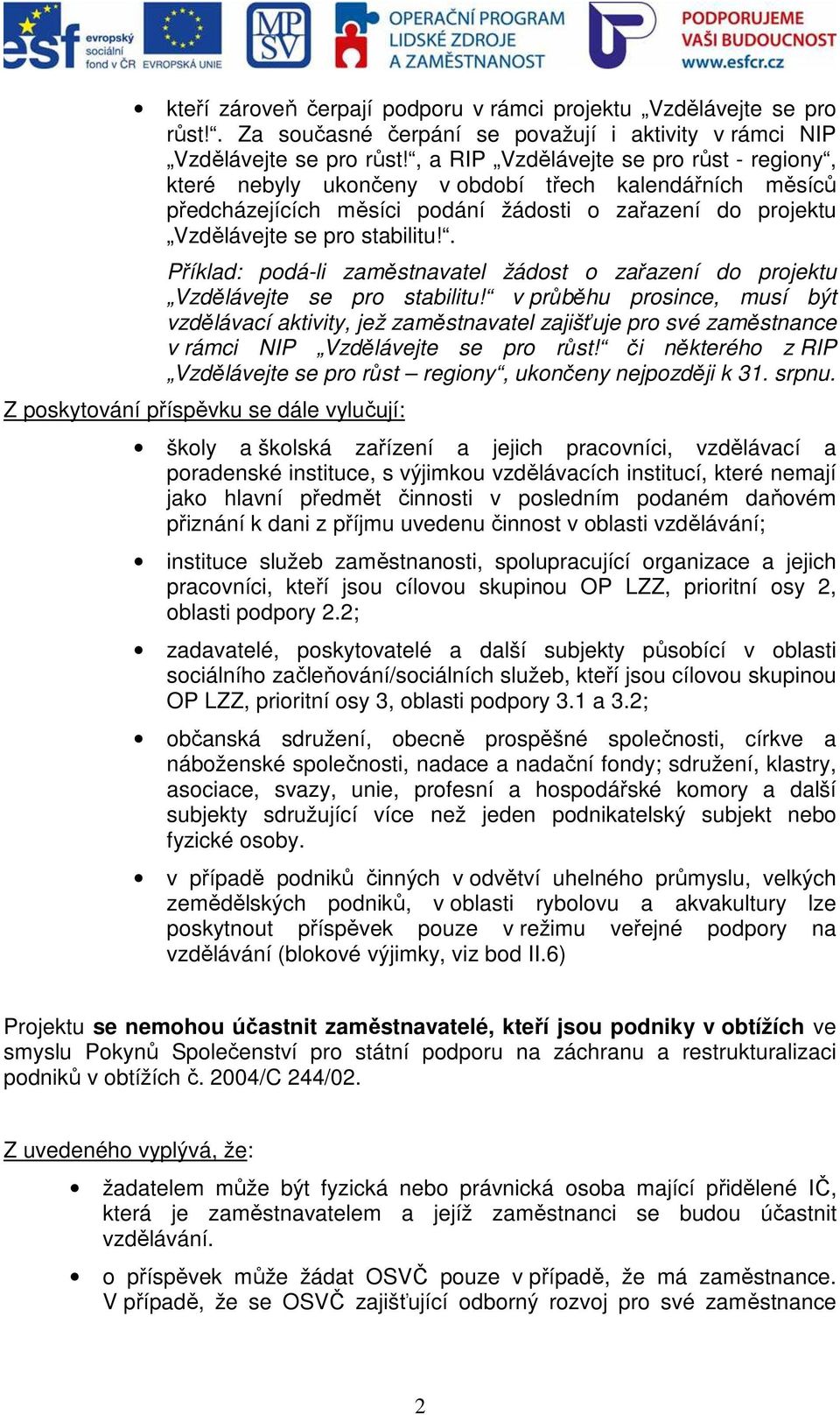 . Příklad: podá-li zaměstnavatel žádost o zařazení do projektu Vzdělávejte se pro stabilitu!