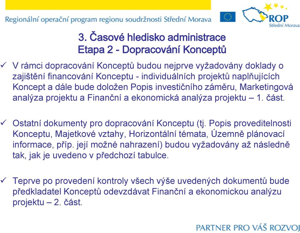 Ostatní dokumenty pro dopracování Konceptu (tj. Popis proveditelnosti Konceptu, Majetkové vztahy, Horizontální témata, Územně plánovací informace, příp.