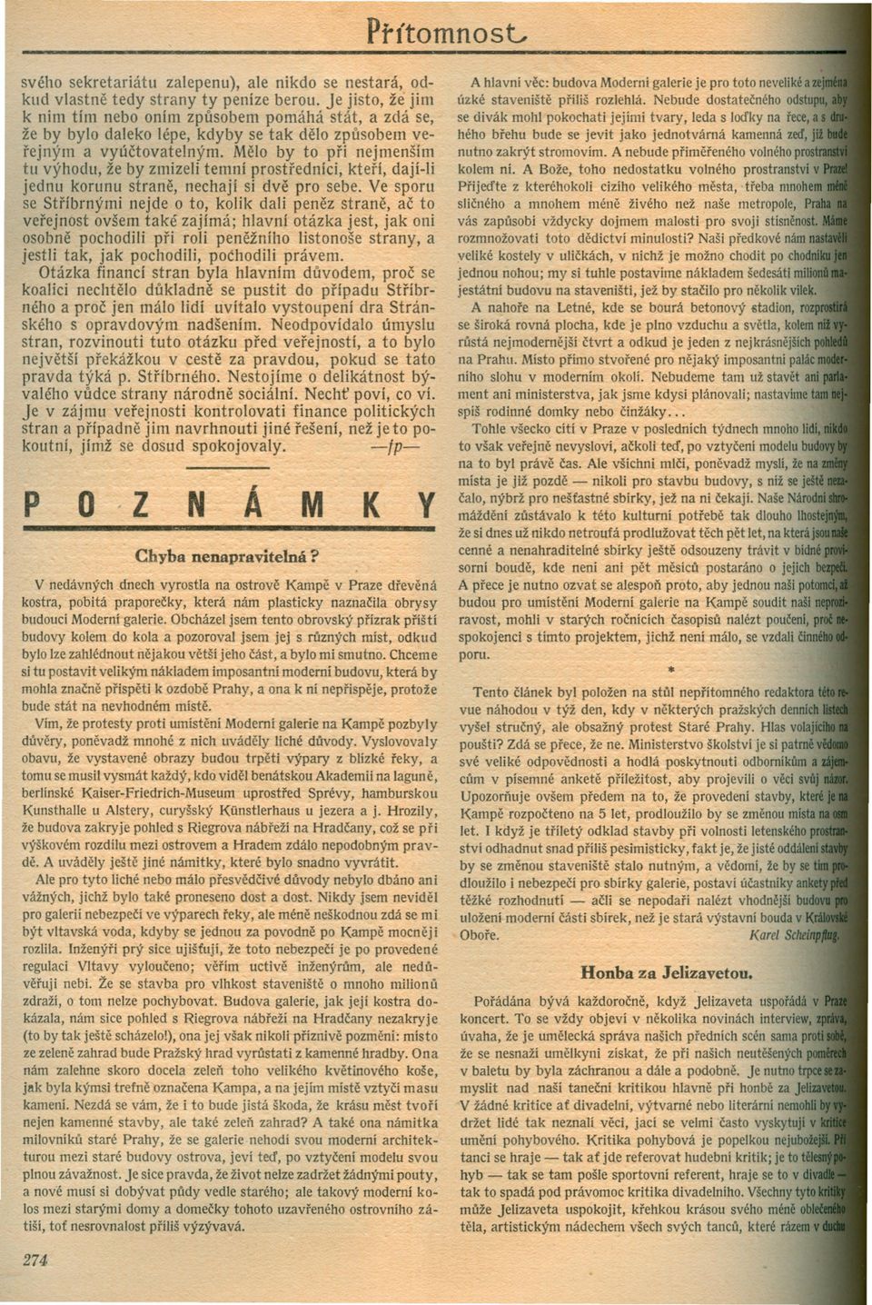 Melo by to pri nejmenším tu výhodu, že by zmizeli temní prostredníci, kterí, dají-ii jednu korunu strane, nechají si dve pro sebe.