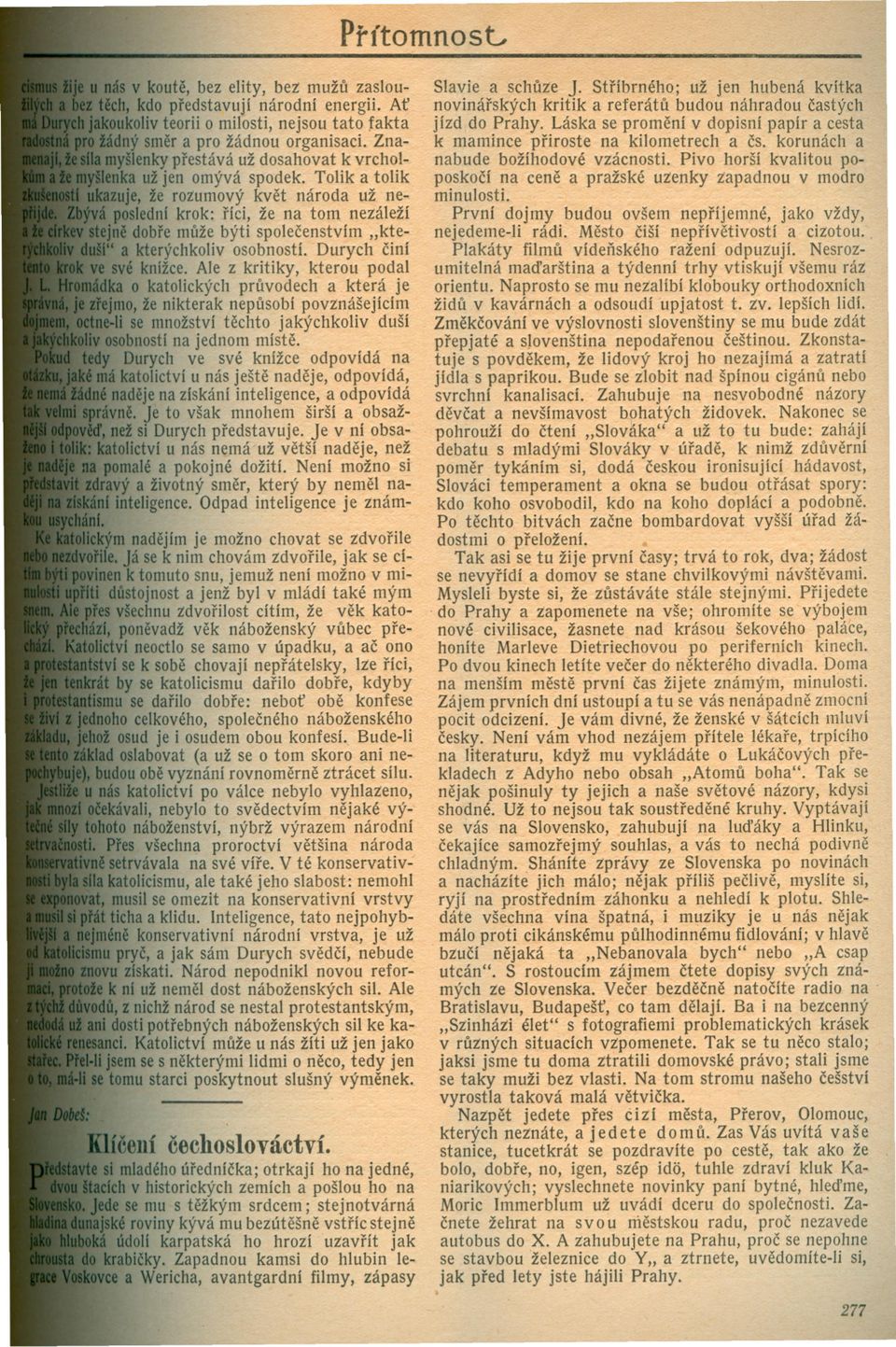 krok: ríci, že na tom nezáleží ~ dobre muže býti spolecenstvím "kte I kterýchkoliv osobností. Durych ciní é knížce. Ale z kritiky, kterou podal o katolických pruvodech a.