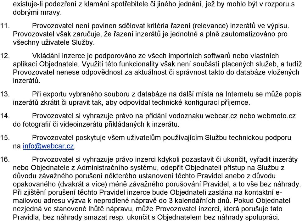 Vkládání inzerce je podporováno ze všech importních softwarů nebo vlastních aplikací Objednatele.