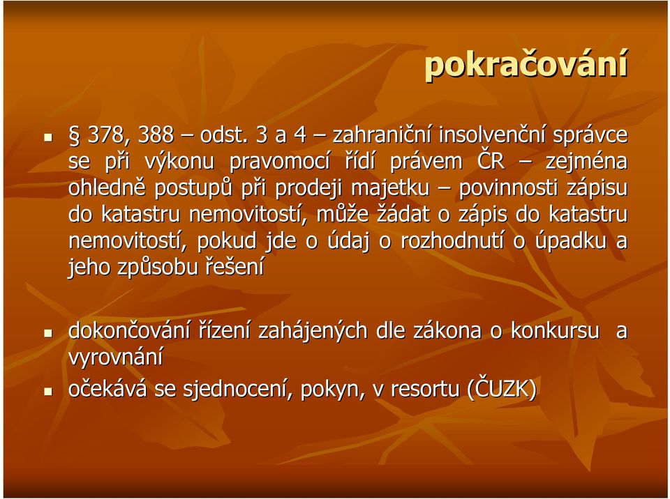 i prodeji majetku povinnosti zápisu z do katastru nemovitostí,, můžm ůže žádat o zápis z do katastru