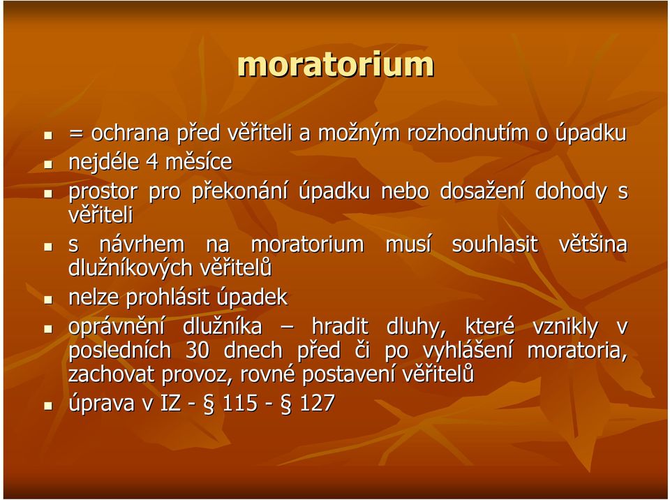 dlužníkových věřv ěřitelů nelze prohlásit úpadek oprávn vnění dlužníka hradit dluhy, které vznikly v