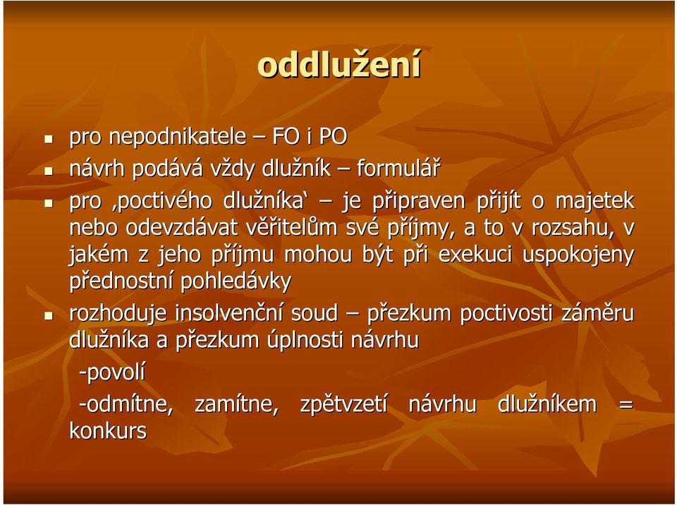 p mohou být při p i exekuci uspokojeny přednostní pohledávky rozhoduje insolvenční soud přezkum poctivosti