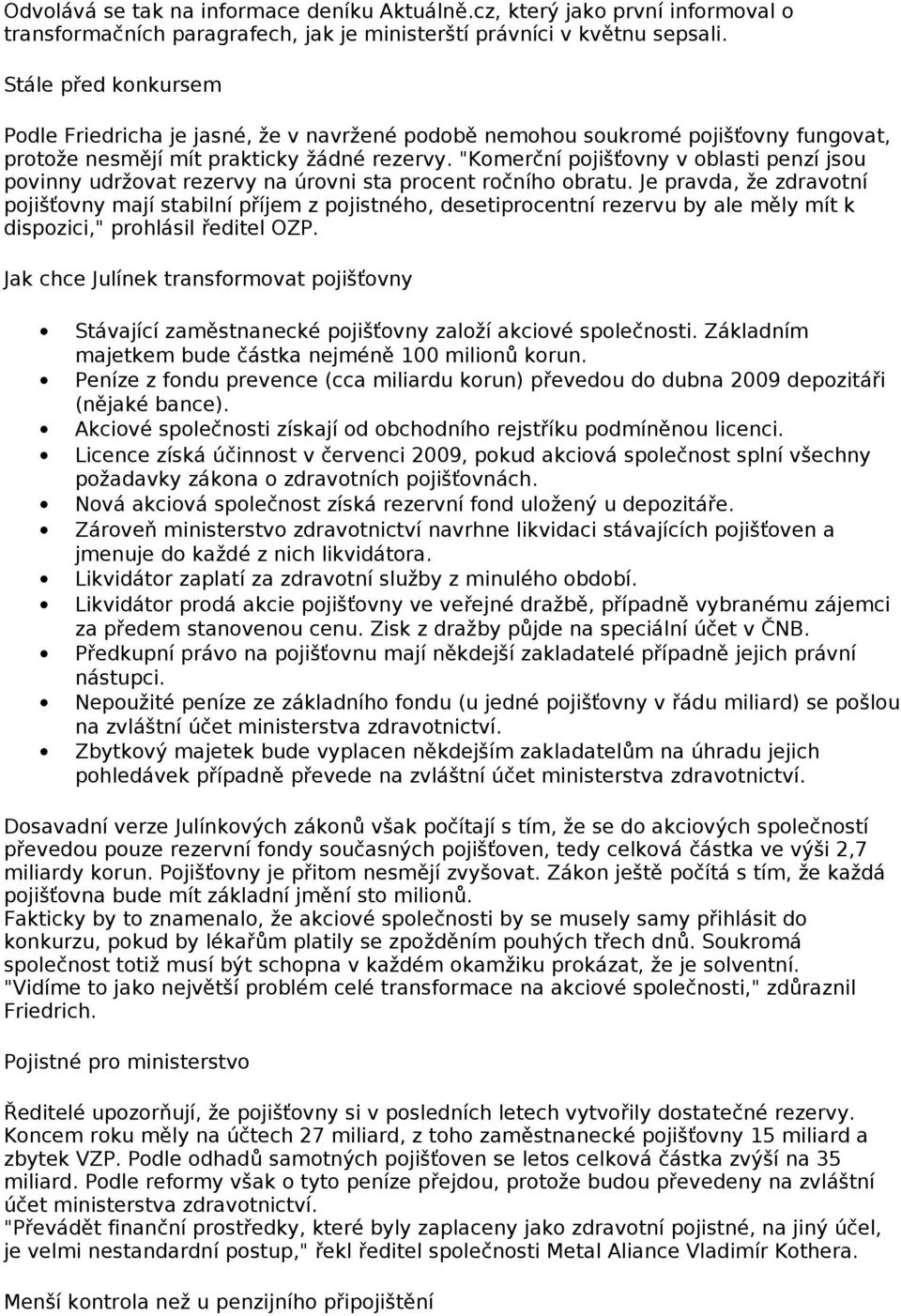 "Komerční pojišťovny v oblasti penzí jsou povinny udržovat rezervy na úrovni sta procent ročního obratu.