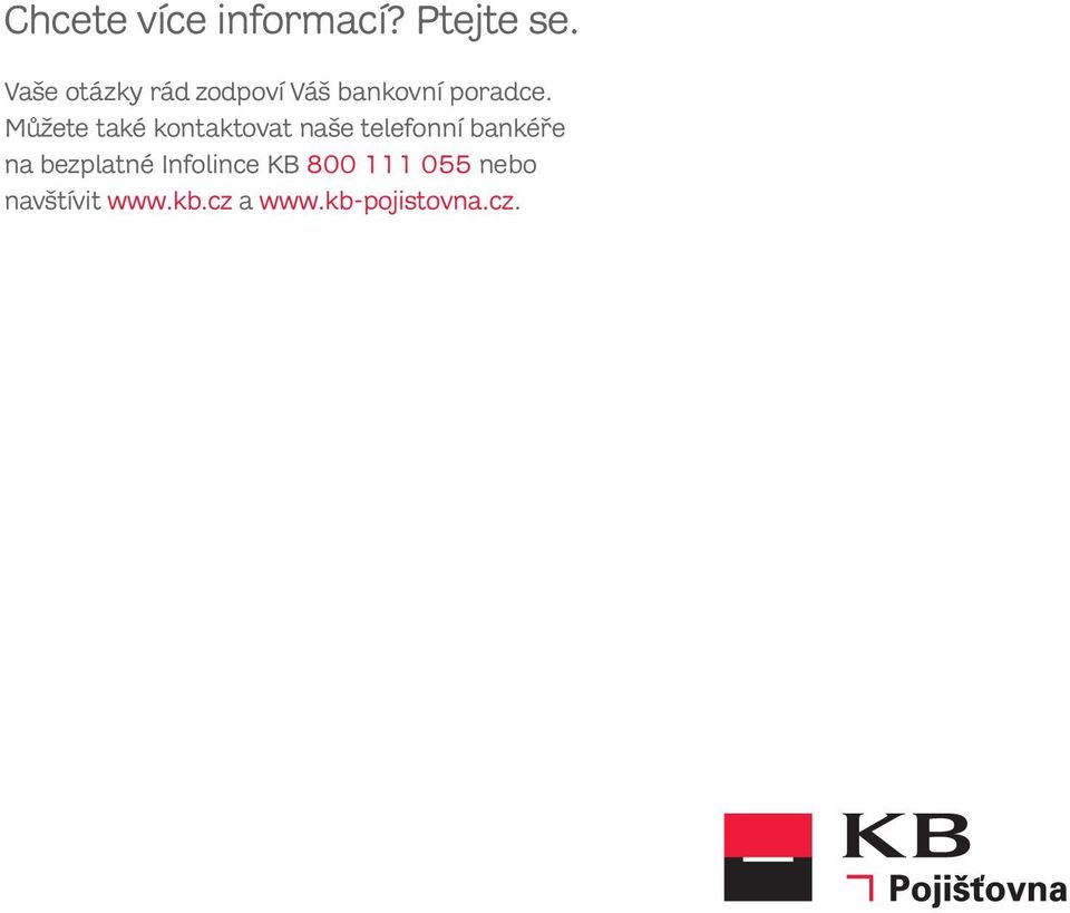 Můžete také kontaktovat naše telefonní bankéře na