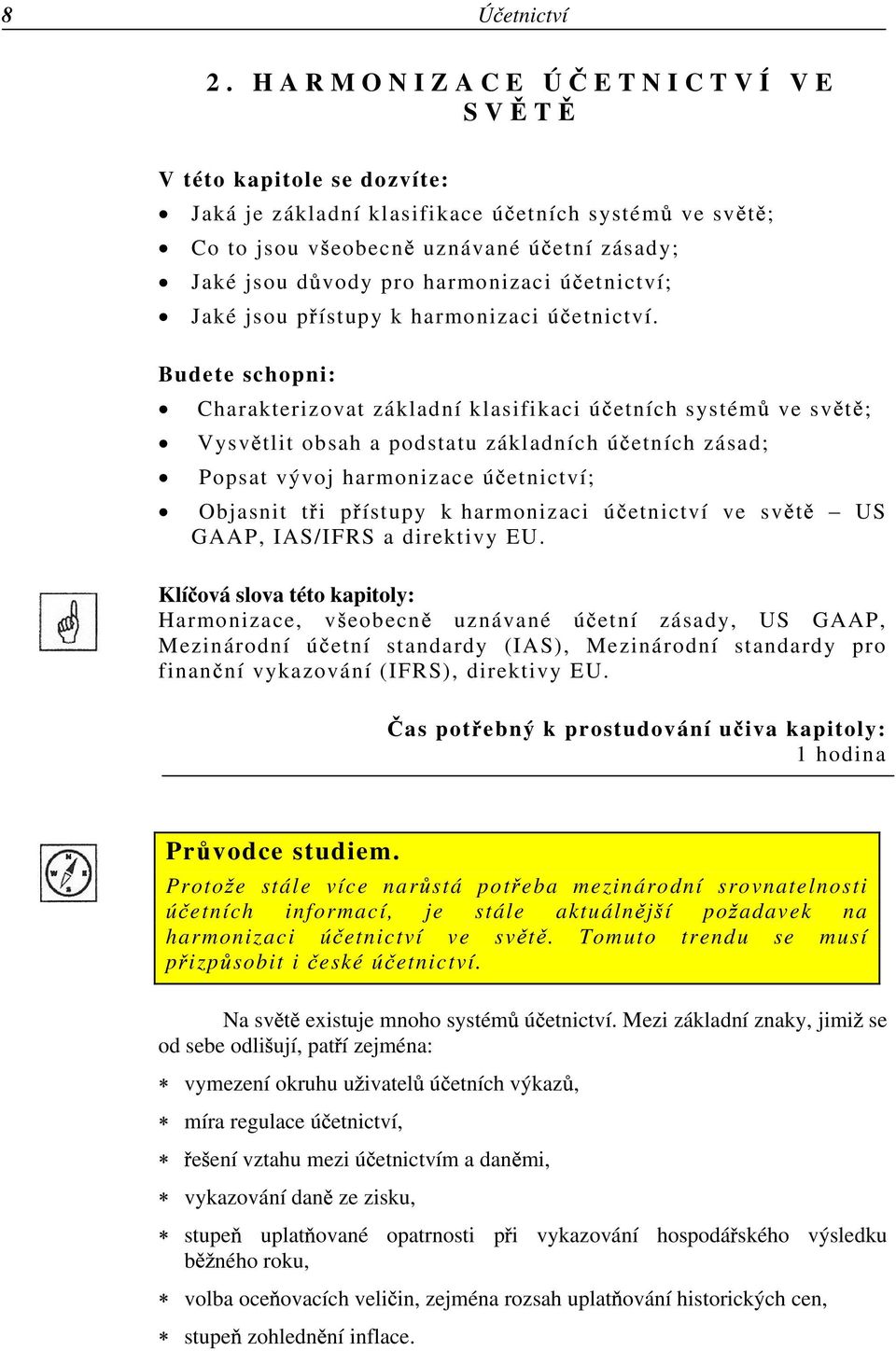 harmonizaci ú etnictví; Jaké jsou p ístupy k harmonizaci ú etnictví.