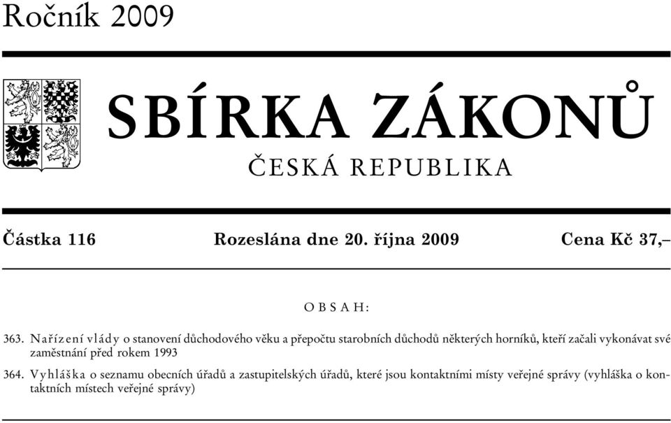 Nařízení vlády o stanovení důchodového věku a přepočtu starobních důchodů některých horníků, kteří