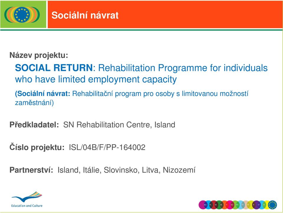 program pro osoby s limitovanou možností zaměstnání) Předkladatel: SN Rehabilitation