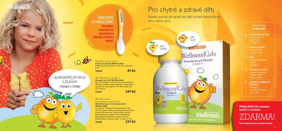 - Pomeranč a Citrónka Wellness Kid s Spoon Lžička na rybí tuk WellnessKids Praktická plastová lžička na rybí tuk s objemem 5 ml.