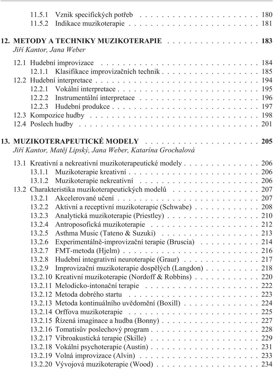 ......................... 195 12.2.2 Instrumentální interpretace...................... 196 12.2.3 Hudební produkce........................... 197 12.3 Kompozice hudby............................... 198 12.