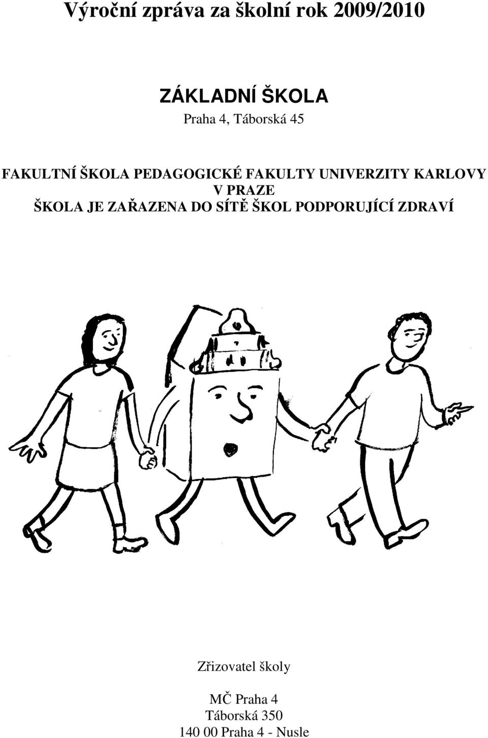 KARLOVY V PRAZE ŠKOLA JE ZAŘAZENA DO SÍTĚ ŠKOL PODPORUJÍCÍ