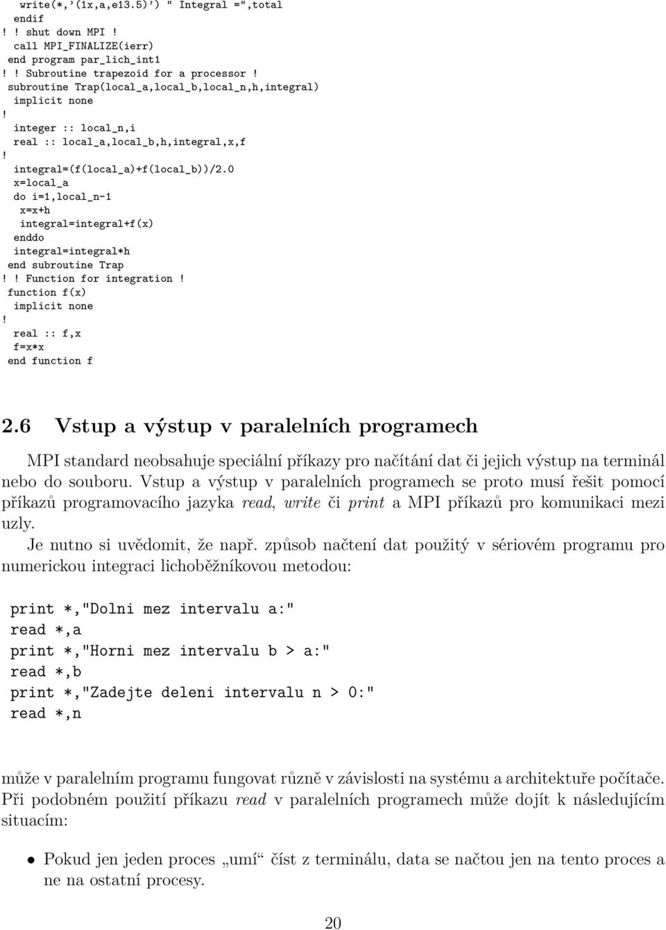 real :: local_a,local_b,h,integral,x,f integral=(f(local_a)+f(local_b))/2.