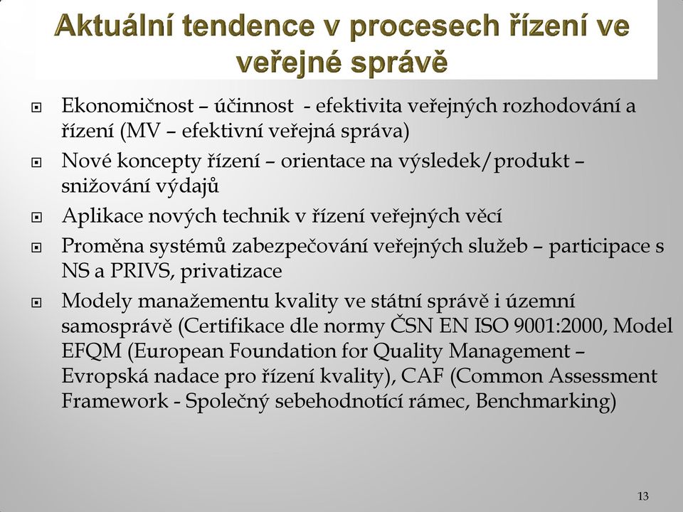 NS a PRIVS, privatizace Modely manažementu kvality ve státní správě i územní samosprávě (Certifikace dle normy ČSN EN ISO 9001:2000, Model EFQM