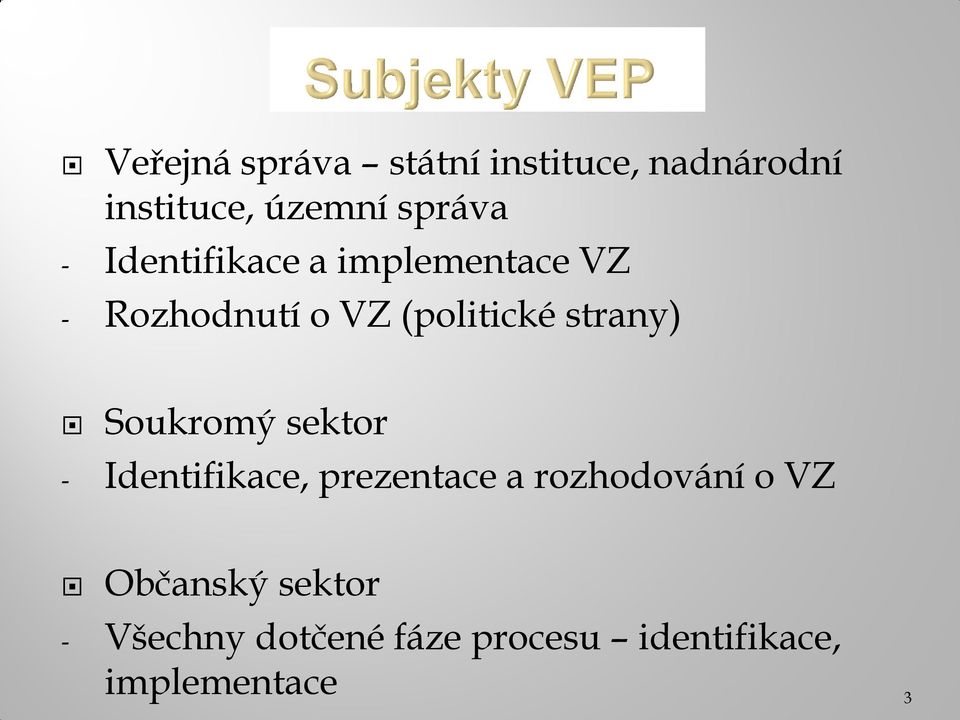 strany) Soukromý sektor - Identifikace, prezentace a rozhodování o