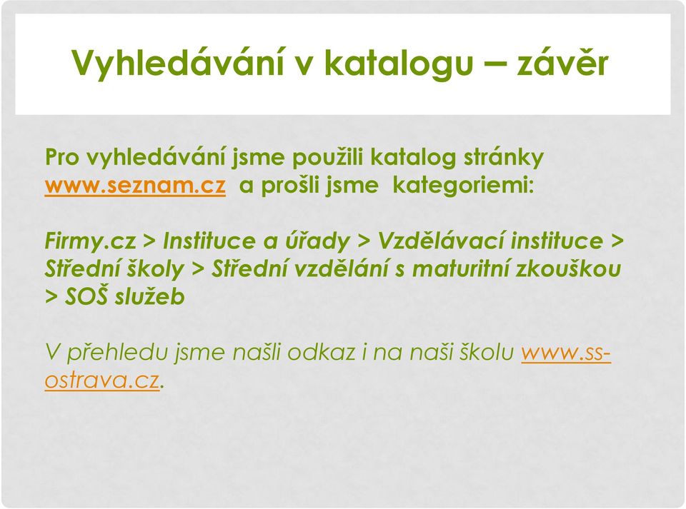 cz > Instituce a úřady > Vzdělávací instituce > Střední školy > Střední