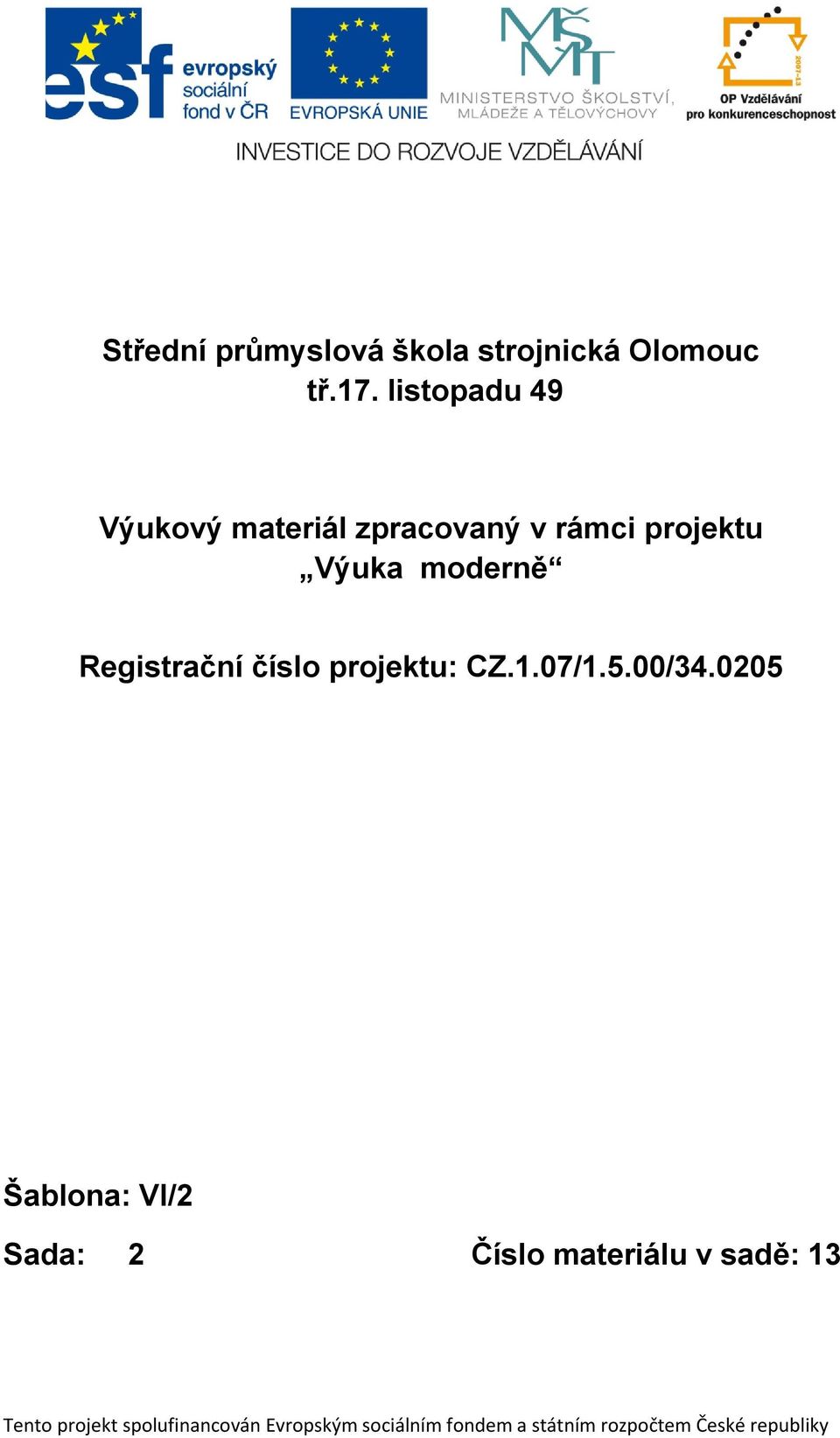 Registrační číslo projektu: CZ.1.07/1.5.00/34.