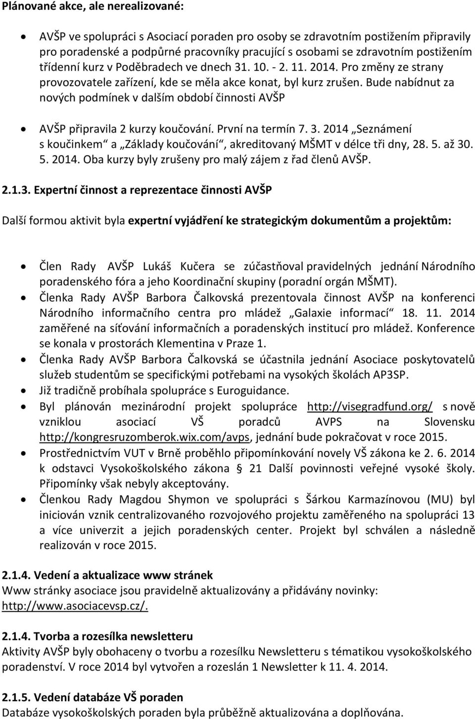 Bude nabídnut za nových podmínek v dalším období činnosti AVŠP AVŠP připravila 2 kurzy koučování. První na termín 7. 3.