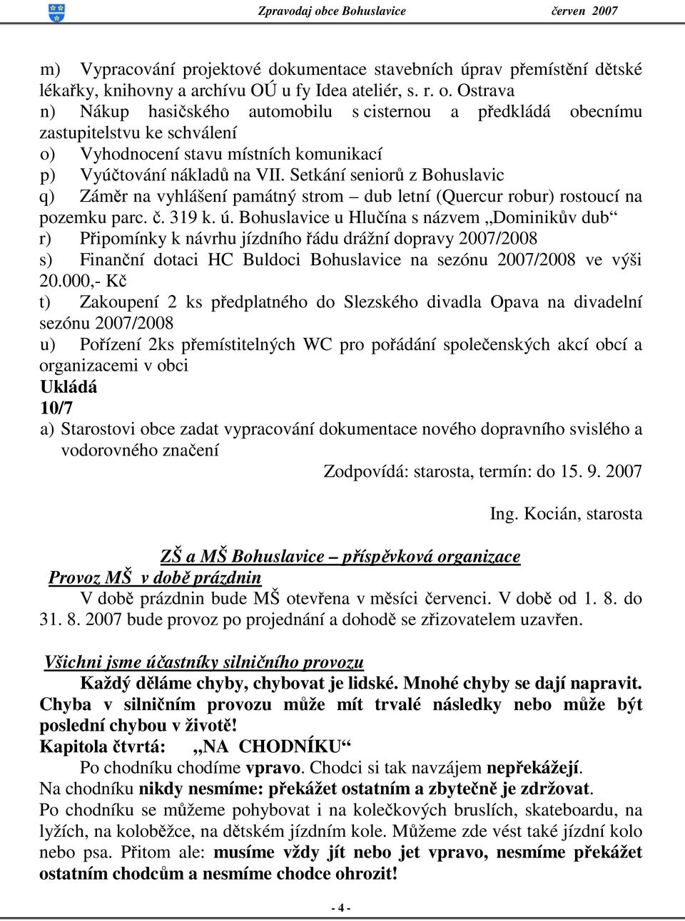 Setkání seniorů z Bohuslavic q) Záměr na vyhlášení památný strom dub letní (Quercur robur) rostoucí na pozemku parc. č. 319 k. ú.