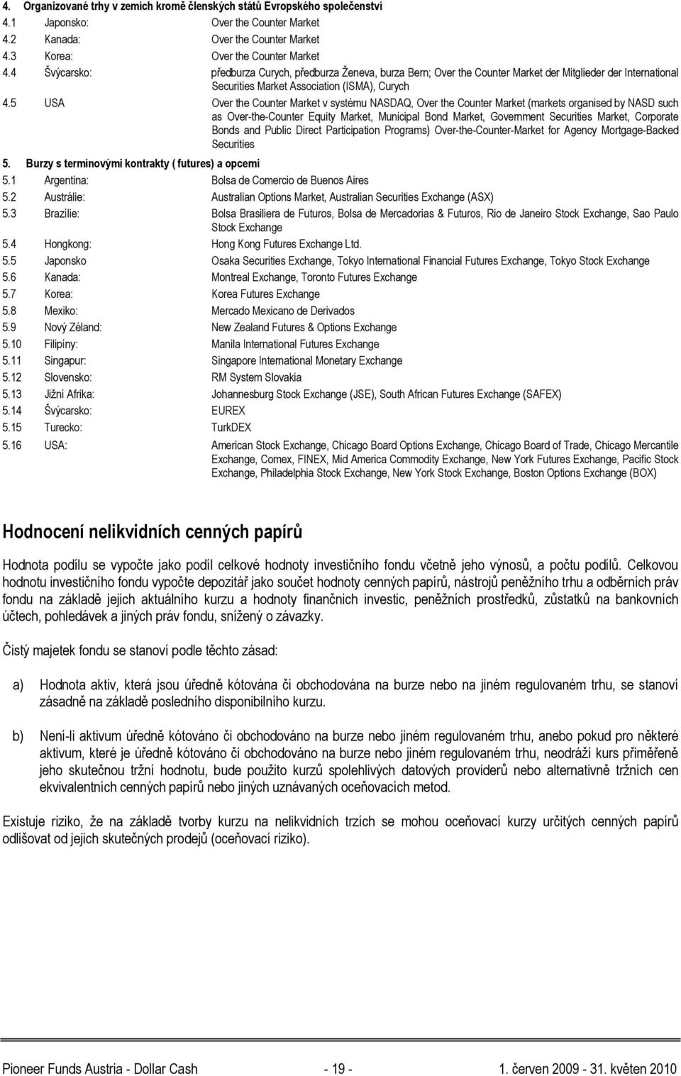 5 USA Over the Counter Market v systému NASDAQ, Over the Counter Market (markets organised by NASD such as Over-the-Counter Equity Market, Municipal Bond Market, Government Securities Market,