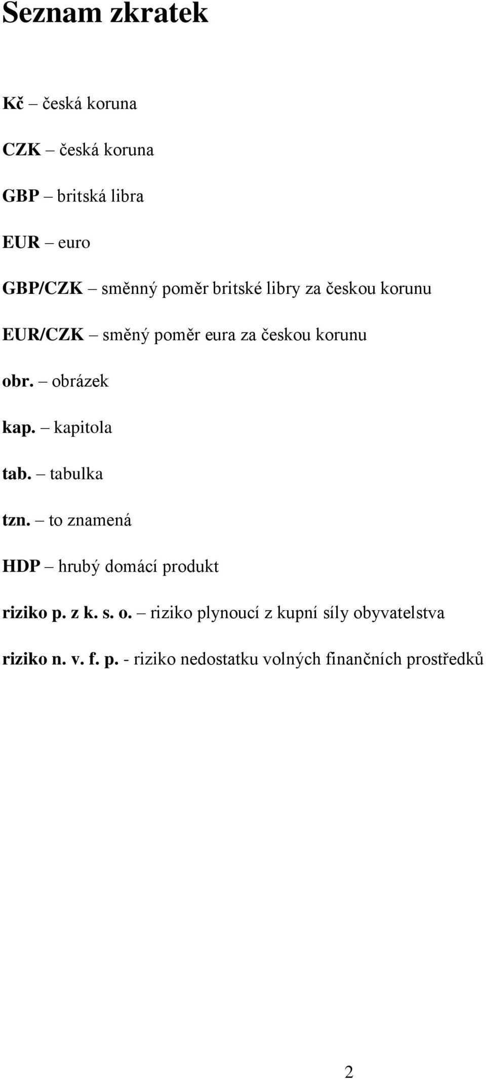 kapitola tab. tabulka tzn. to znamená HDP hrubý domácí produkt riziko p. z k. s. o.