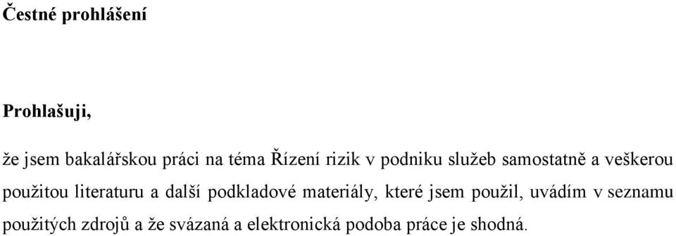 literaturu a další podkladové materiály, které jsem použil, uvádím