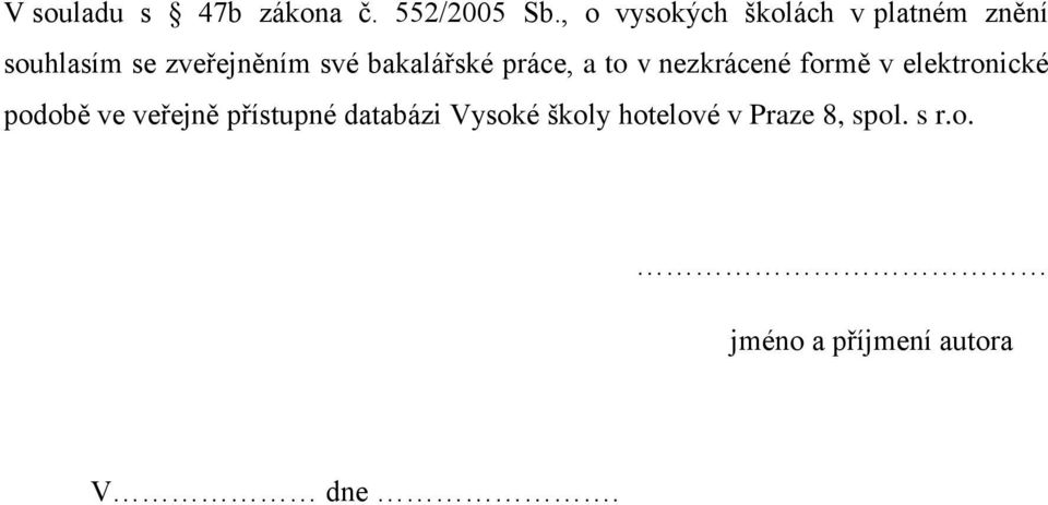 bakalářské práce, a to v nezkrácené formě v elektronické podobě ve