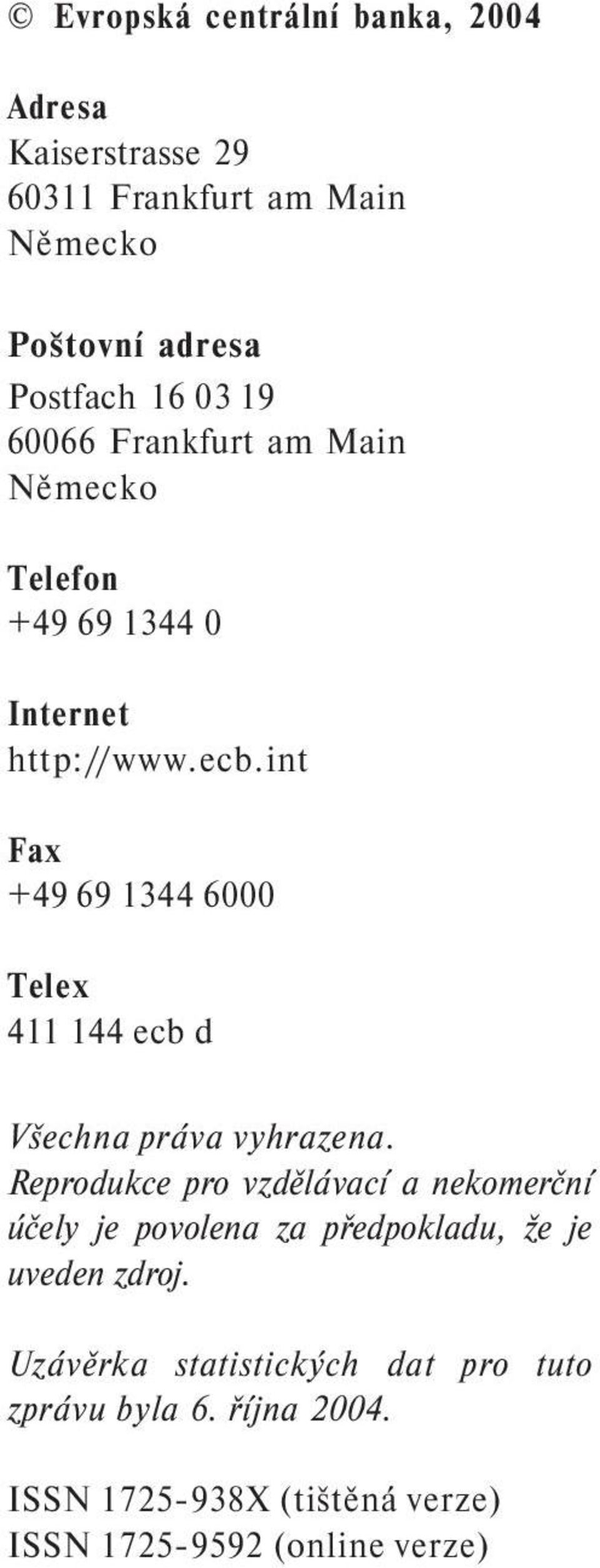 int Fax +49 69 1344 6000 Telex 411 144 ecb d Všechna práva vyhrazena.