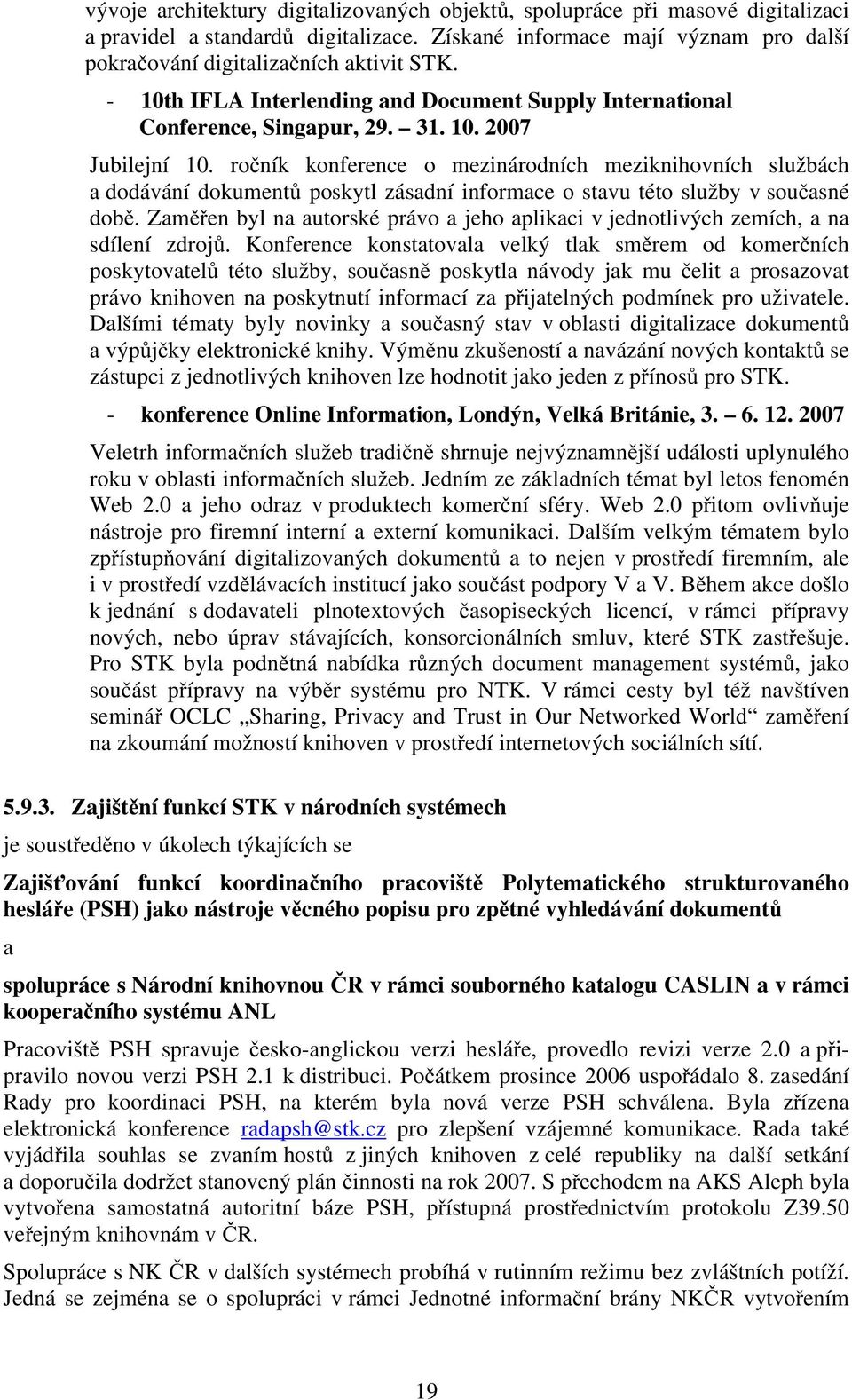 ročník konference o mezinárodních meziknihovních službách a dodávání dokumentů poskytl zásadní informace o stavu této služby v současné době.