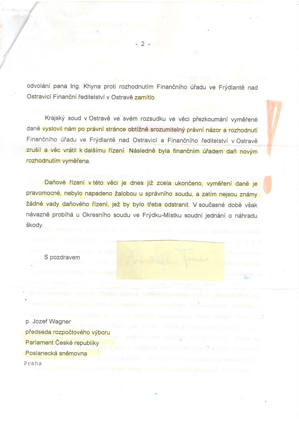 Finan6nfho iedltelstvi v Ostrav6 zrusil a v6c vr6til k dalslmu iizeni. NSsledn6 byla finandnim 0iadem dari novfm rozhodnutim vym6iena.