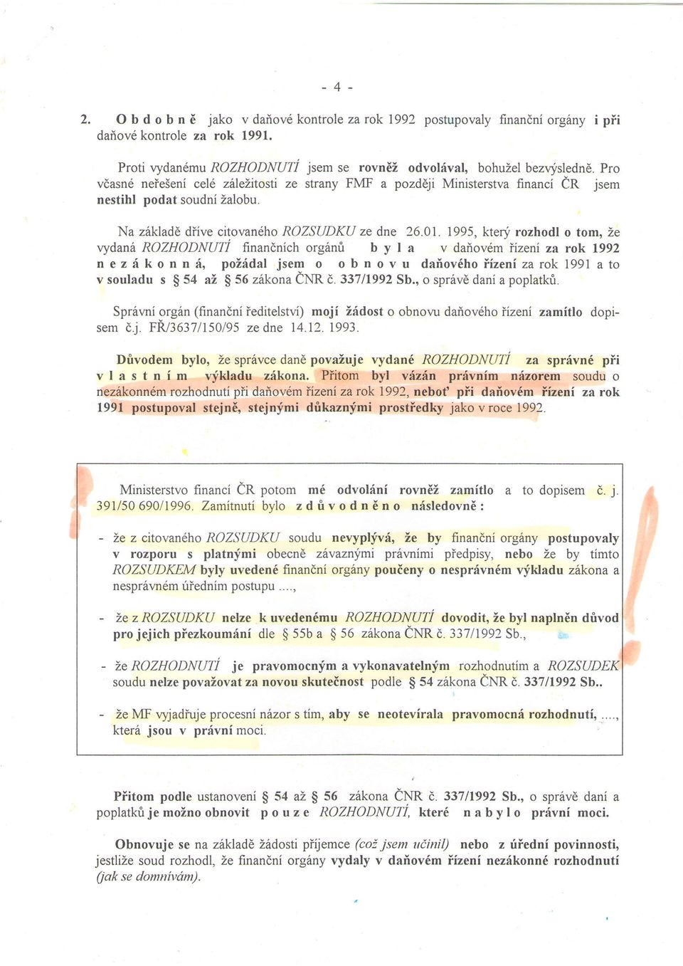 1995, ktery rozhodl o tom, Ze vydan6 ROZHODNUT finandnich org6nri b y I a v daiov6m iizeni za rok 1992 nezikonn6, poiddal jset o obnovu dafiov6hoinenizarok 1991ato v souladu s $ 54 az $ 56 zilkona