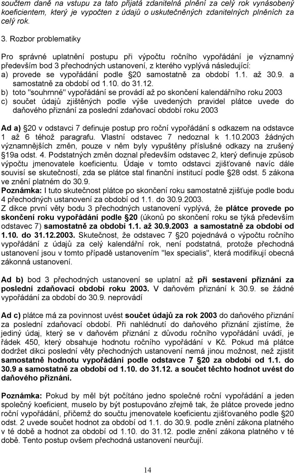 samostatně za období 1.1. až 30.9. a samostatně za období od 1.10. do 31.12.