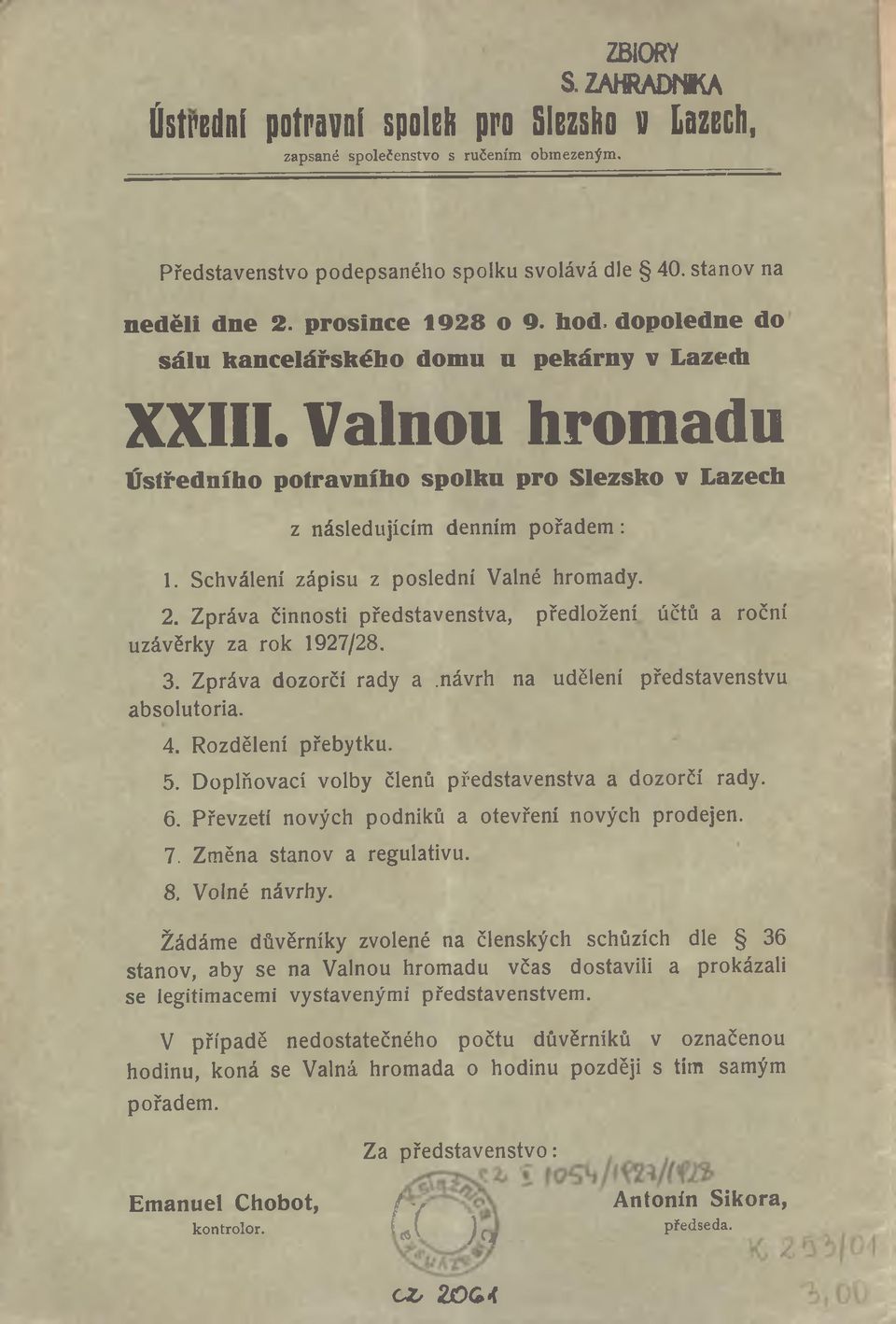 Schválení zápisu z poslední Valné hromady.. Zpráva činnosti představenstva, předložení účtů a roční uzávěrky za rok 97/8. 3. Zpráva dozorčí rady a.návrh na udělení představenstvu absolutoria. 4.