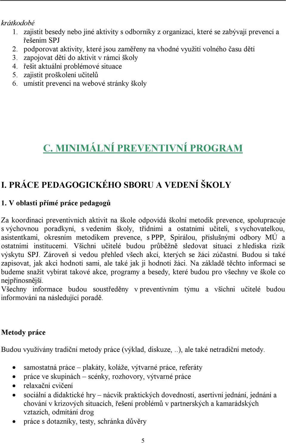 PRÁCE PEDAGOGICKÉHO SBORU A VEDENÍ ŠKOLY 1.