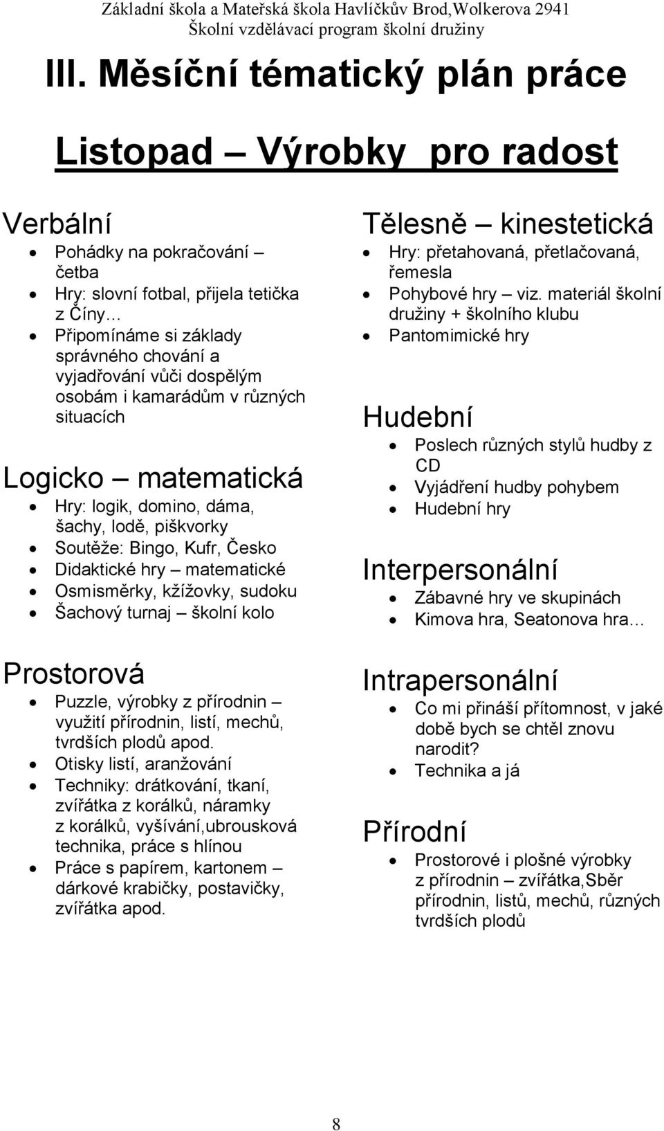 sudoku Šachový turnaj školní kolo Prostorová Puzzle, výrobky z přírodnin využití přírodnin, listí, mechů, tvrdších plodů apod.