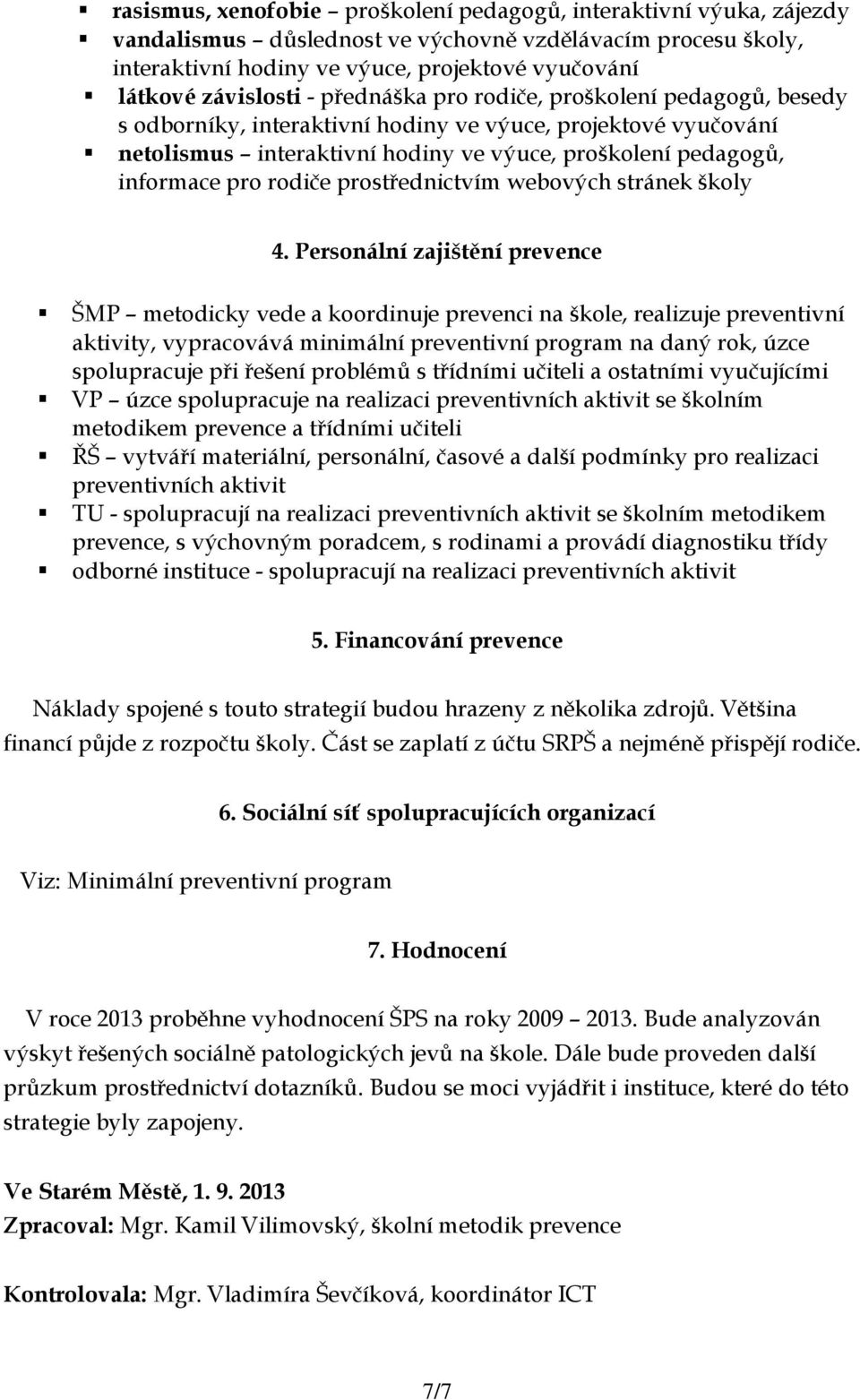 pro rodiče prostřednictvím webových stránek školy 4.