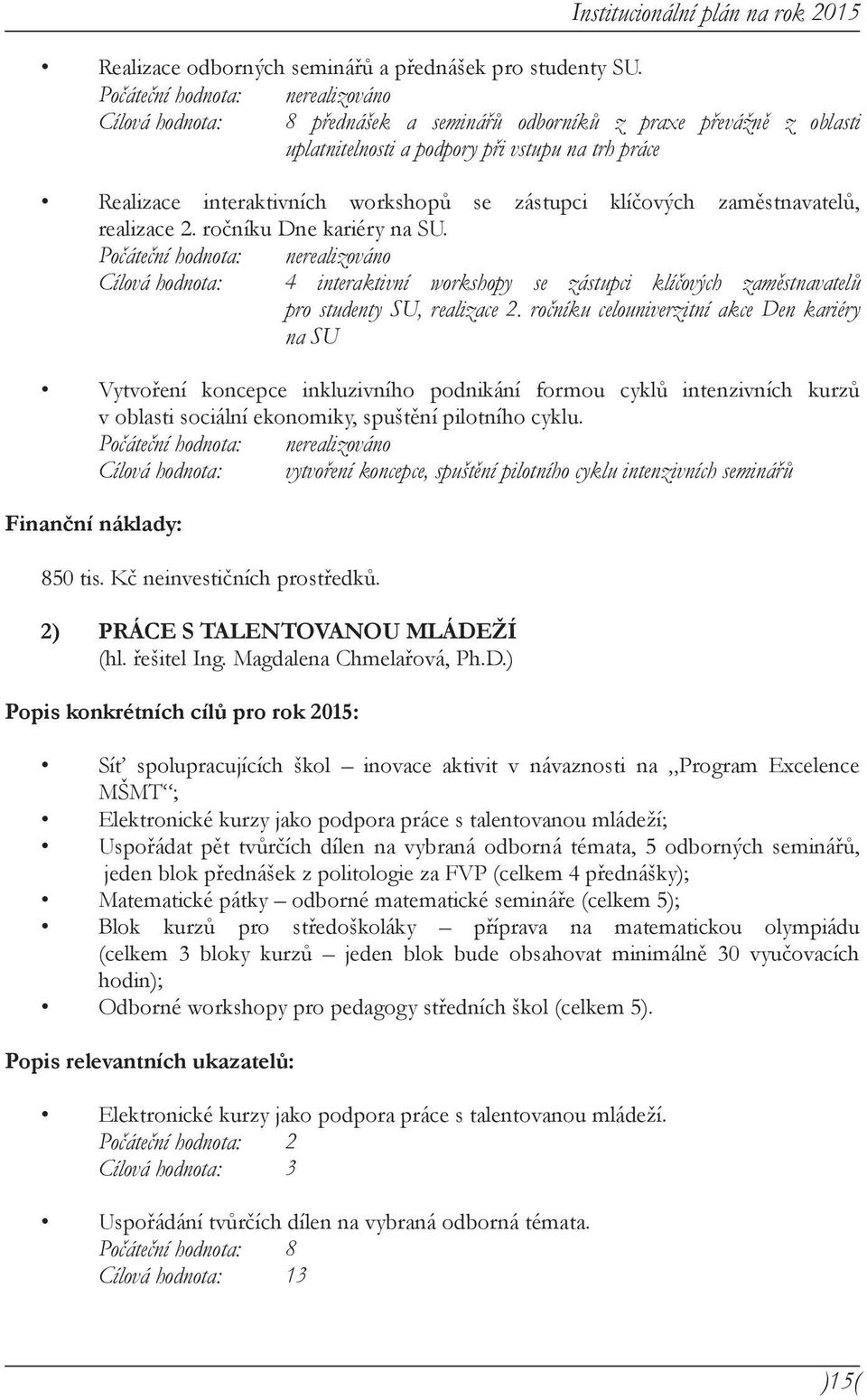 zástupci klíčových zaměstnavatelů, realizace 2. ročníku Dne kariéry na SU.