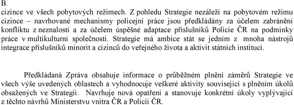 příslušníků Policie ČR na podmínky práce v multikulturní společnosti.