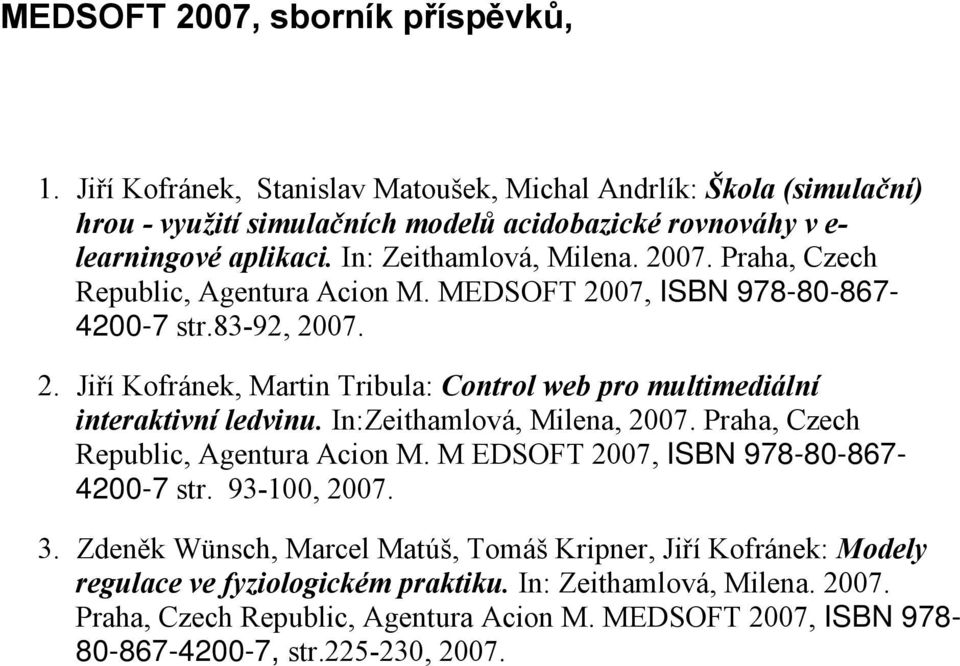 In:Zeithamlová, Milena, 27. Praha, Czech Republic, Agentura Acion M. M EDSOFT 27, ISBN 978-8-867-42-7 tr. 93-, 27. 3.